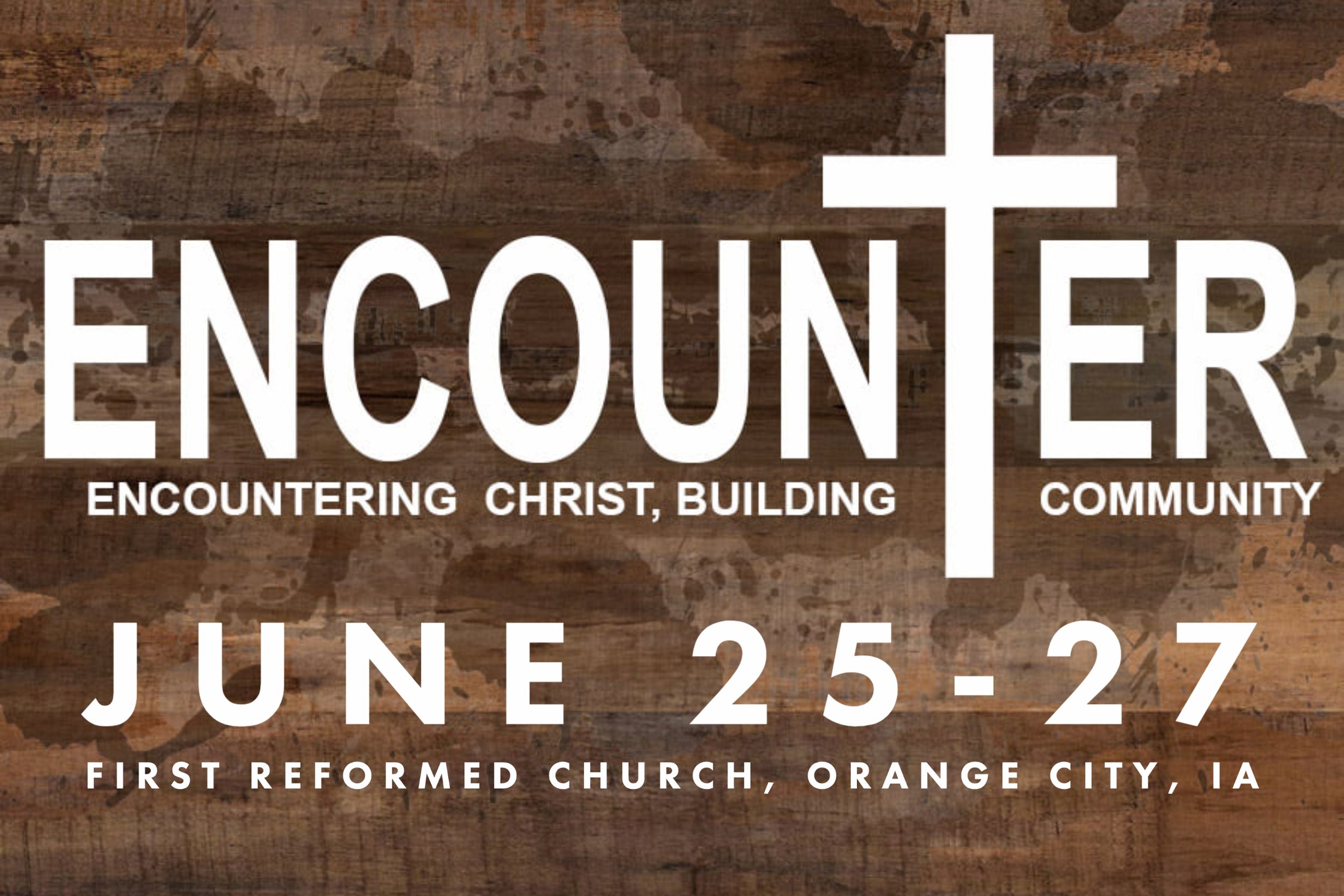 Encounter June 2527 First Reformed Church, Orange City, Iowa
