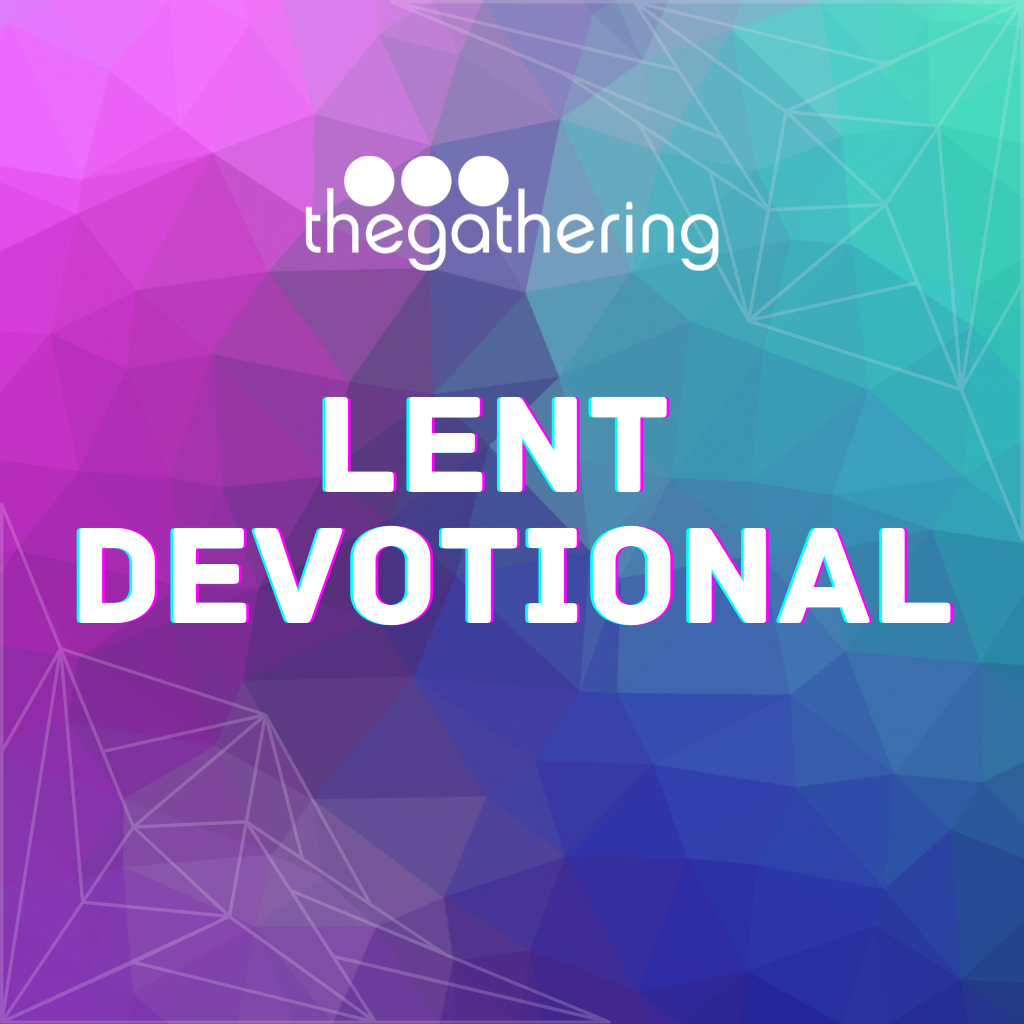 Lent Devotional Day 20 The Gathering