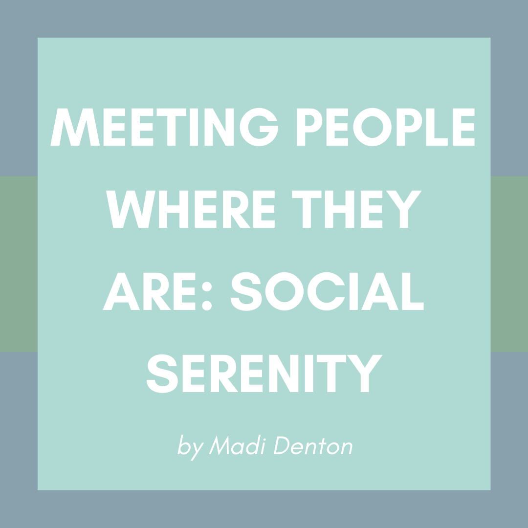 Meeting People Where They Are Social Serenity The Gathering