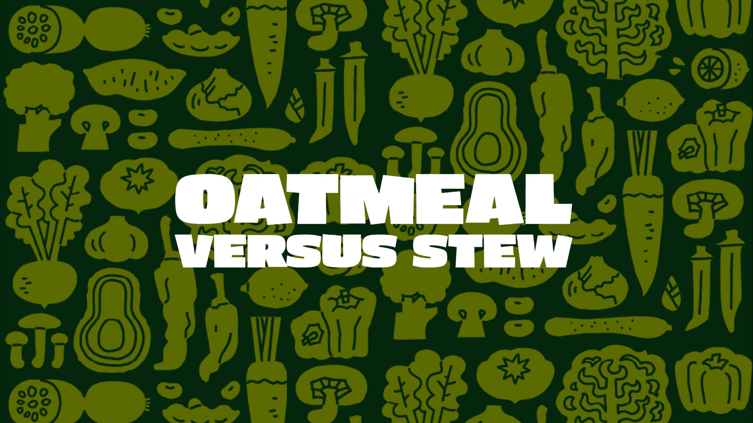 Oatmeal Versus Stew Genesis Bible Fellowship Church