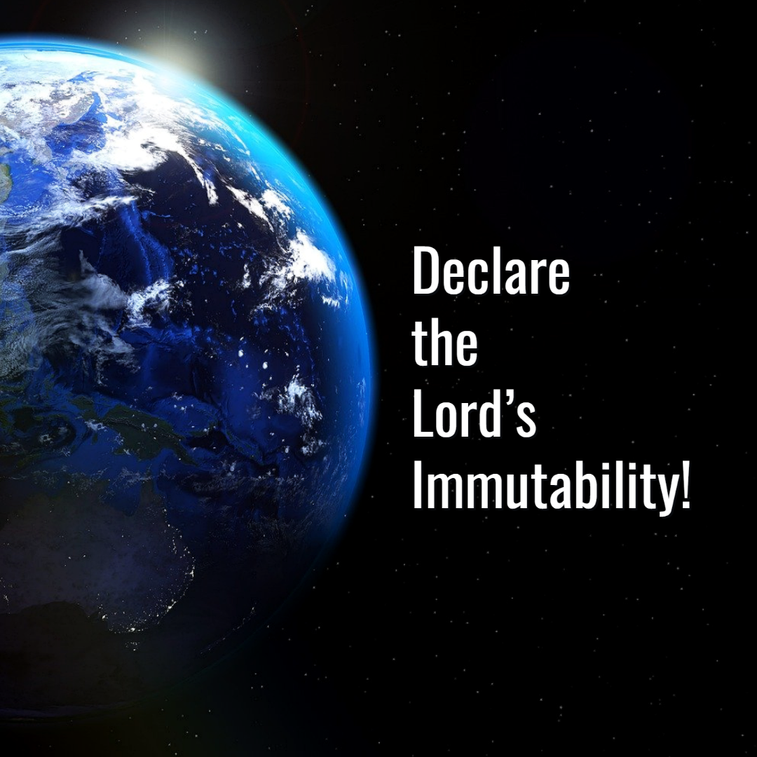 Declare the Lord’s Immutability! Genesis Bible Fellowship Church