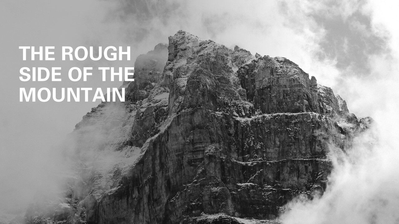 Im Coming Up On The Rough Side Of The Mountain