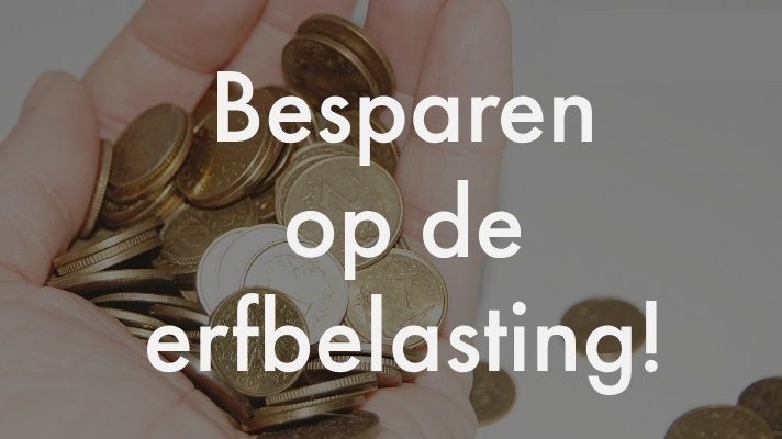 Erfbelasting besparen ? Kies de juiste rente ! | Administratie