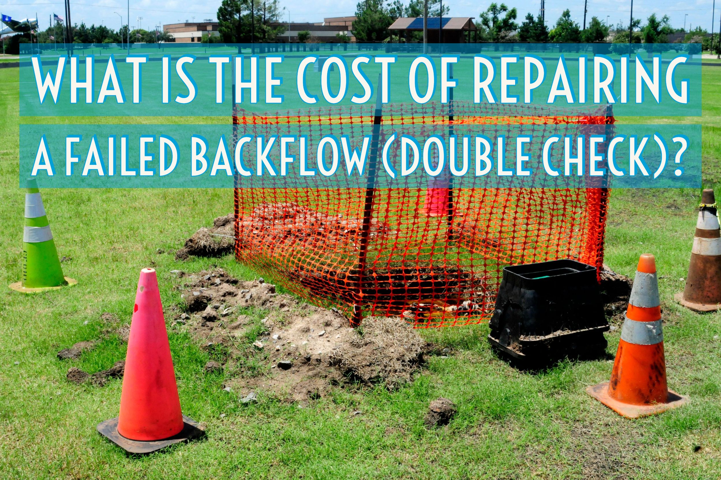 What Is The Cost Of Repairing A Failed Backflow (Double Check