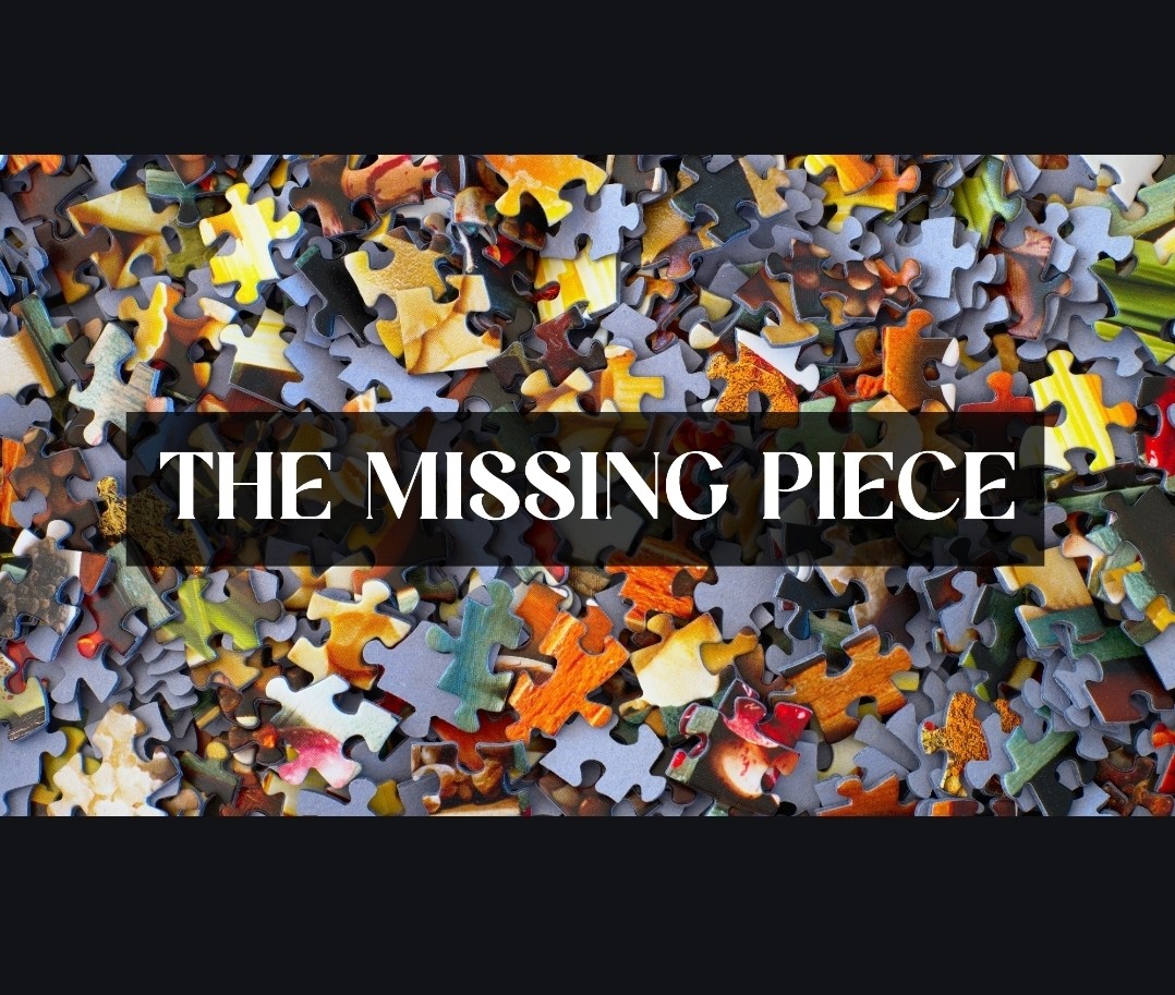 The Book of Acts The Missing Piece THE CHURCH AT WEST MOUNTAIN