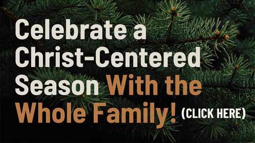 celebrate a Christ-centered season with the whole family