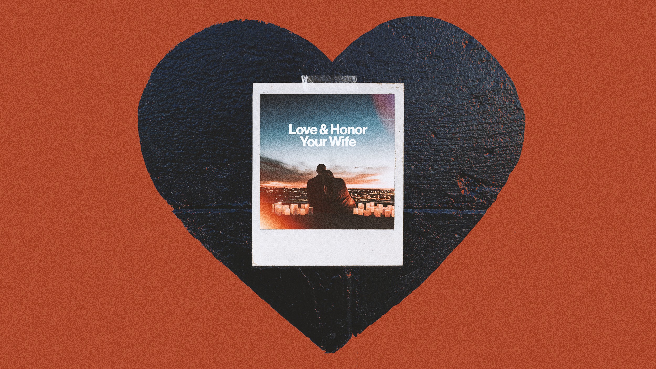 LOVE AND HONOR YOUR WIFE The Church War Hill