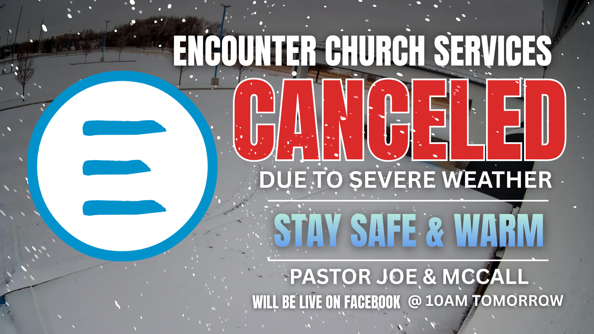 All Sunday activities are cancelled. Please join us at 10 am on our Facebook page for a live service!